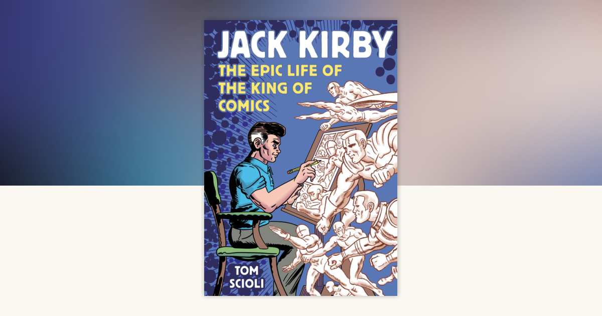 Jack Kirby: The Epic Life of the King of Comics cover